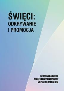 Okładka książki Święci: odkrywanie i promocja. Istotne zagadnienia procesu beatyfikacjnego na etapie diecezjalnym