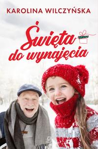Święta do wynajęcia. Autor: Wilczyńska Karolina. Multiszop.pl Okładka książki Święta do wynajęcia