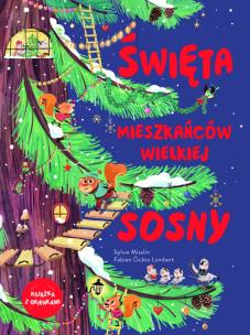 Święta mieszkańców wielkiej sosny. Autor: Sylvie Misslin. Multiszop.pl Okładka książki Święta mieszkańców wielkiej sosny