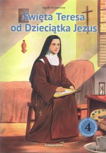 Święta Teresa od Dzieciątka Jezus. Autor: Agns Richomme. Multiszop.pl Okładka książki Święta Teresa od Dzieciątka Jezus