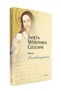 Święta Weronika Giuliani Pisma Eucharystia. Autor:   Praca zbiorowa. Multiszop.pl Okładka książki Święta Weronika Giuliani Pisma Eucharystia
