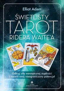 Świetlisty Tarot Ridera Waite’a. Odkryj siłę wewnętrznej mądrości i rozwiń swój nieograniczony potencjał. Autor: Elliot Adam. Multiszop.pl Okładka książki Świetlisty Tarot Ridera Waite’a. Odkryj siłę wewnętrznej mądrości i rozwiń swój nieograniczony potencjał