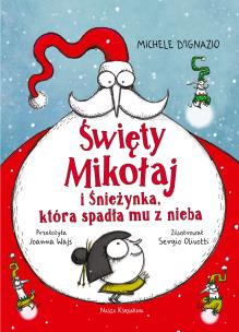Święty Mikołaj i Śnieżynka, która spadła mu... Autor: Michele DIgnazio, Sergio Olivotti, Joanna Wajs. Multiszop.pl Okładka książki Święty Mikołaj i Śnieżynka, która spadła mu..