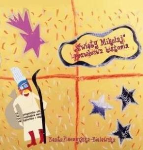 Święty Mikołaj - prawdziwa historia. Autor: Beata Pieczyńska - Bielawska. Multiszop.pl Okładka książki Święty Mikołaj - prawdziwa historia
