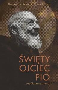 Okładka książki Święty Ojciec Pio - współczesny prorok