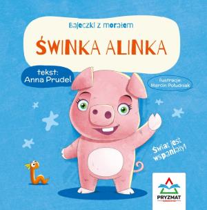 Okładka książki Świnka Alinka. Bajeczki z morałem