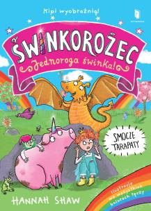 ŚWINKOROŻEC. Jednoroga świnka! Smocze tarapaty. Autor: Shaw Hannah. Multiszop.pl Okładka książki ŚWINKOROŻEC. Jednoroga świnka! Smocze tarapaty