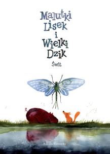 Świt. Malutki Lisek i Wielki Dzik. Tom 3 wyd. 2024. Autor: Kołomycka Berenika. Multiszop.pl Okładka książki Świt. Malutki Lisek i Wielki Dzik. Tom 3 wyd. 2024
