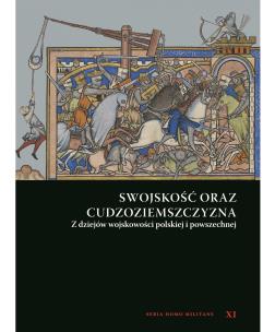 Okładka książki Swojskość oraz cudzoziemszczyzna. Z dziejów wojskowości polskiej i powszechnej