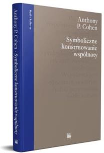 Symboliczne konstruowanie wspólnoty. Autor: A.P. Cohen. Multiszop.pl Okładka książki Symboliczne konstruowanie wspólnoty