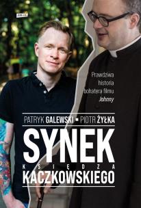 Synek księdza Kaczkowskiego. Autor: Galewski Patryk, Żyłka Piotr. Multiszop.pl Okładka książki Synek księdza Kaczkowskiego
