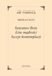 Synostwo Boże. Łów mądrości. Szczyt kontemplacji. Autor: Mikołaj z Kuzy . Multiszop.pl Okładka książki Synostwo Boże. Łów mądrości. Szczyt kontemplacji