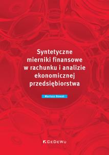 Syntetyczne mierniki finansowe w rachunku i analizie ekonomicznej przedsiębiorstwa. Autor: Nowak Mariusz. Multiszop.pl Okładka książki Syntetyczne mierniki finansowe w rachunku i analizie ekonomicznej przedsiębiorstwa