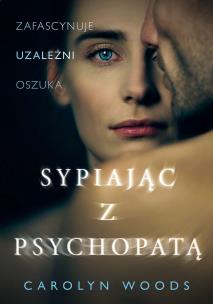 Sypiając z psychopatą wyd. specjalne. Autor: Carolyn Woods. Multiszop.pl Okładka książki Sypiając z psychopatą wyd. specjalne