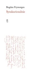 Syrakuriozalnie. Autor: Bogdan Frymorgen. Multiszop.pl Okładka książki Syrakuriozalnie