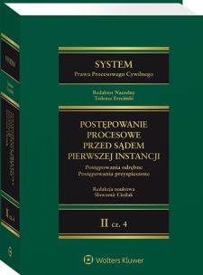 Okładka książki System prawa procesowego cywilnego. Tom II. Postępowanie procesowe przed sądem pierwszej instancji Część 4. Postępowania odrębne. Postępowania przyspi