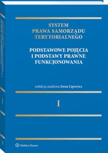 Okładka książki System Prawa Samorządu Terytorialnego. Tom 1. Samorząd terytorialny: pojęcia podstawowe i podstawy prawne funkcjonowania