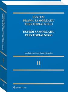 System Prawa Samorządu Terytorialnego. Tom 2. Ustrój samorządu terytorialnego. Autor: Lipowicz Irena. Multiszop.pl Okładka książki System Prawa Samorządu Terytorialnego. Tom 2. Ustrój samorządu terytorialnego