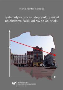 Systematyka procesu depopulacji miast... Autor: Iwona Kantor-Pietraga. Multiszop.pl Okładka książki Systematyka procesu depopulacji miast..