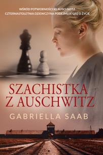 Szachistka z Auschwitz. Autor: Gabriella Saab. Multiszop.pl Okładka książki Szachistka z Auschwitz