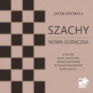 Szachy nowa gorączka. Autor: Jacek Szymala. Multiszop.pl Okładka książki Szachy nowa gorączka