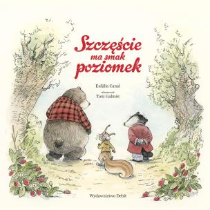 Szczęście ma smak poziomek. Autor: Eulàlia Canal. Multiszop.pl Okładka książki Szczęście ma smak poziomek