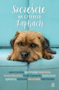 Szczęście na czterech łapkach - uszkodzone. Autor: Bianek Klaudia, Kasiuk Anna, Kornacki Robert, Miklis Agnieszka, Liszewska Lidia, Agata Przybyłek. Multiszop.pl Okładka książki Szczęście na czterech łapkach - uszkodzone