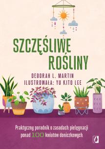 Szczęśliwe rośliny. Autor: Martin Deborah L.. Multiszop.pl Okładka książki Szczęśliwe rośliny