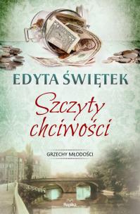 Szczyty Chciwości. Autor: Świętek Edyta. Multiszop.pl Okładka książki Szczyty Chciwości