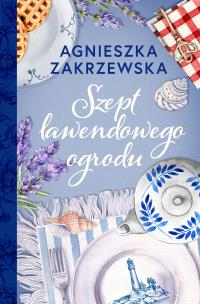 Szept lawendowego ogrodu. Autor: Zakrzewska Agnieszka. Multiszop.pl Okładka książki Szept lawendowego ogrodu