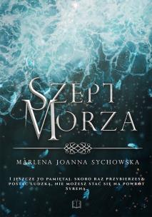 Szept morza. Autor: Sychowska Marlena. Multiszop.pl Okładka książki Szept morza