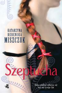 Szeptucha. Wydanie specjalne. Autor: Katarzyna Berenika Miszczuk. Multiszop.pl Okładka książki Szeptucha. Wydanie specjalne