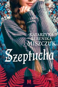 Szeptucha. Autor: Katarzyna Berenika Miszczuk. Multiszop.pl Okładka książki Szeptucha