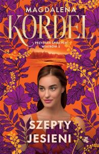 Szepty jesieni. Przystań śpiących wiatrów. Tom 3. Autor: Magdalena Kordel. Multiszop.pl Okładka książki Szepty jesieni. Przystań śpiących wiatrów. Tom 3