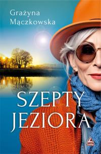 Szepty jeziora. Autor: Mączkowska Grazyna. Multiszop.pl Okładka książki Szepty jeziora