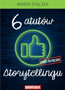 Okładka książki Sześć atutów storytellingu w.4 poprawione