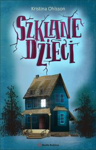 Szklane dzieci. Autor: Ohlsson Kristina. Multiszop.pl Okładka książki Szklane dzieci