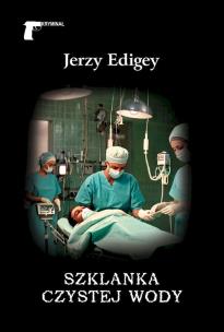 Szklanka czystej wody. Autor: Jerzy Edigey. Multiszop.pl Okładka książki Szklanka czystej wody