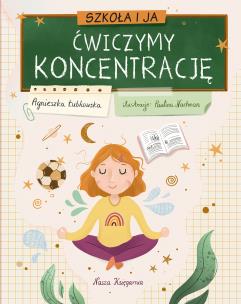 Okładka książki Szkoła i ja. Ćwiczymy koncentrację