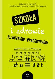 Szkoła i zdrowie jej uczniów i pracowników. Autor: Opracowanie zbiorowe. Multiszop.pl Okładka książki Szkoła i zdrowie jej uczniów i pracowników