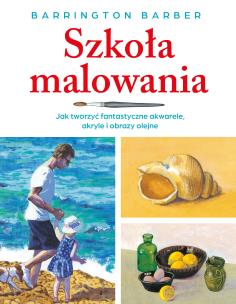 Szkoła malowania. Autor: Barrington Barber. Multiszop.pl Okładka książki Szkoła malowania