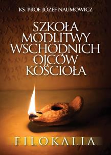 Szkoła modlitwy wschodnich Ojców Kościoła. Autor: ks. Józef Naumowicz. Multiszop.pl Okładka książki Szkoła modlitwy wschodnich Ojców Kościoła