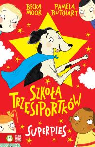 Szkoła Trzęsiportków. Superpies. Autor: Pamela Butchart. Multiszop.pl Okładka książki Szkoła Trzęsiportków. Superpies