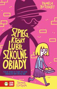 Szkolne szaleństwa. Szpieg, który lubił szkolne... Autor: Pamela Butchart. Multiszop.pl Okładka książki Szkolne szaleństwa. Szpieg, który lubił szkolne..