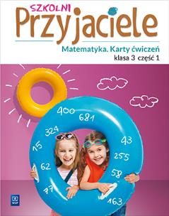 Okładka książki SZKOLNI PRZYJACIELE MATEMATYKA KARTY ĆWICZEŃ KLASA 3 CZĘŚĆ 1 EDUKACJA WCZESNOSZKOLNA  171974
