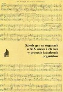 Szkoły gry na organach w XIX wieku i ich rola.... Autor: red. Michał Duźniak. Multiszop.pl Okładka książki Szkoły gry na organach w XIX wieku i ich rola...