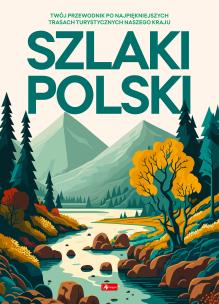 Szlaki Polski. Autor: Opracowanie zbiorowe. Multiszop.pl Okładka książki Szlaki Polski