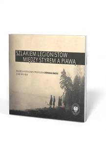 Szlakiem legionistów między Styrem a Piawą. Autor: Artur Kuprianis, Sebastian Pilarski. Multiszop.pl Okładka książki Szlakiem legionistów między Styrem a Piawą