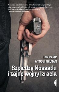 Szpiedzy Mossadu i tajne wojny Izraela. Autor: Dan Raviv, Yossi Melman, Janusz Ochab. Multiszop.pl Okładka książki Szpiedzy Mossadu i tajne wojny Izraela