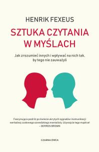 Sztuka czytania w myślach. Jak zrozumieć innych i wpływać na nich tak, by tego nie zauważyli. Autor: Henrik Fexeus. Multiszop.pl Okładka książki Sztuka czytania w myślach. Jak zrozumieć innych i wpływać na nich tak, by tego nie zauważyli